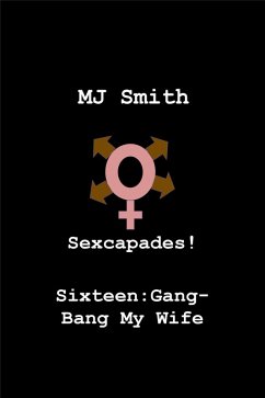 Cover Sexcapades! Sixteen: Gang-Bang My Wife (eBook, ePUB)