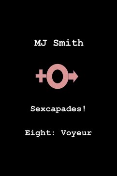 Cover Sexcapades! Eight: Voyeur (eBook, ePUB)