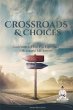 CROSSROADS AND CHOICES - Guideposts to... - Bild 1