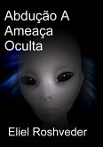 Abdução A Ameaça Oculta (Mundos Paralelos e Dimensões, #19) (eBook, ePUB)