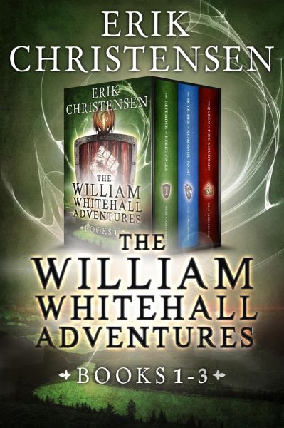The William Whitehall Series: A Dragon Fantasy Adventure (Books 1-3 Box Set) (eBook, ePUB) The William Whitehall Series: A Dragon Fantasy Adventure (Books 1-3 Box Set) (eBook, ePUB)