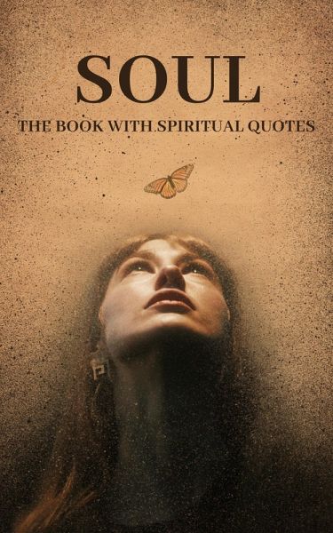 SOUL~The Book With Spiritual Quotes (Books With Inspiring Quotes, #2) (eBook, ePUB)