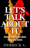 Let's Talk About It- Honest Conversation about Things that Matter (eBook, ePUB)