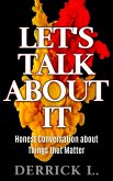 Let's Talk About It- Honest Conversation about Things that Matter (eBook, ePUB) Let's Talk About It- Honest Conversation about Things that Matter (eBook, ePUB)