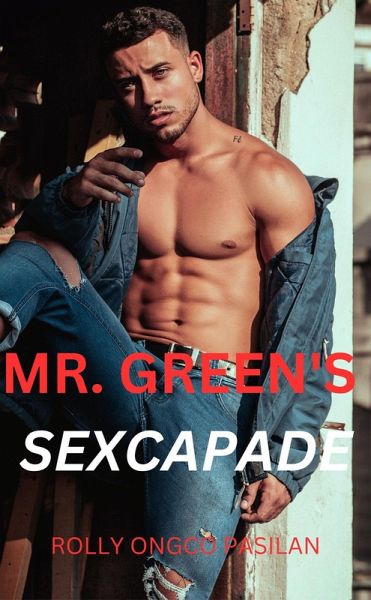 Mr. Green Book 6: Mr. Green's Sexcapade (Mr. Green Hot Men Hot Women Hot Sex, #6) (eBook, ePUB)