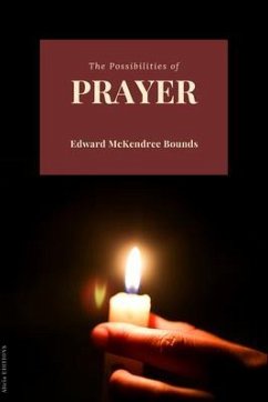 The Possibilities of Prayer (eBook, ePUB) - Bounds, Edward Mckendree