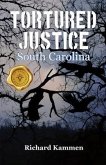 Tortured Justice, South Carolina (eBook, ePUB) Tortured Justice, South Carolina (eBook, ePUB)
