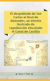 El despoblado de San Carlos el Real de Abánades, un intento ilustrado de repoblación vinculado al Canal de Castilla (eBook, ePUB) El despoblado de San Carlos el Real de Abánades, un intento ilustrado de repoblación vinculado al Canal de Castilla (eBook, ePUB)