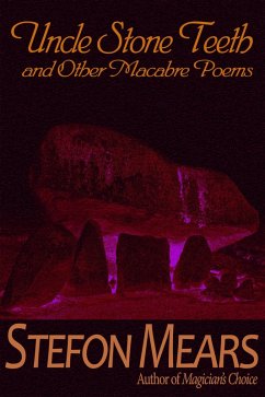 Uncle Stone Teeth and Other Macabre Poems (eBook, ePUB) - Mears, Stefon