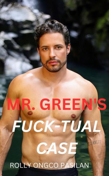 Mr. Green Book 3: Mr. Green's Fuck-tual Case (Mr. Green Hot Men Hot Women Hot Sex, #3) (eBook, ePUB)