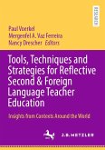 Tools, Techniques and Strategies for Reflective Second & Foreign Language Teacher Education (eBook, PDF) Tools, Techniques and Strategies for Reflective Second & Foreign Language Teacher Education (eBook, PDF)