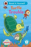 Ladybird Class - Turtle Trouble: Read It Yourself - Level 3 Confident Reader (eBook, ePUB)