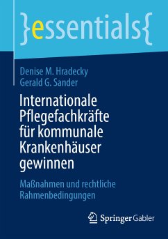 Internationale Pflegefachkräfte für kommunale Krankenhäuser gewinnen (eBook, PDF) - Hradecky, Denise M.; Sander, Gerald G.