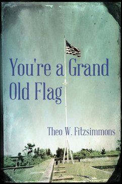You're a Grand Old Flag (eBook, ePUB) - Fitzsimmons, Theo W.