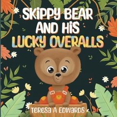 SKiPPY BEAR AND HiS LUCKY OVERALLS (eBook, ePUB) - Edwards, Teresa A