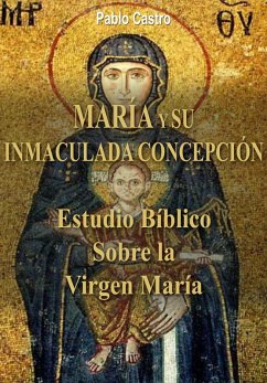 María y su Inmaculada Concepcion - Estudio Bíblico Sobre la Virgen María (eBook, ePUB) - Castro, Pablo