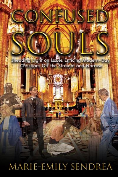 Confused Souls: Shedding Light on the Issues Enticing Christians off the Straight and Narrow (eBook, ePUB)