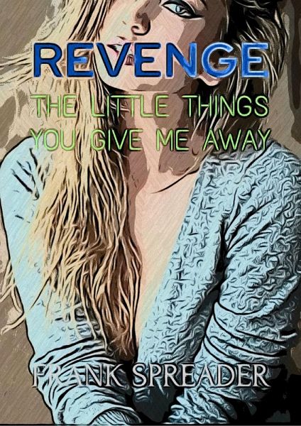 Revenge: The Little Things You Give Me Away (eBook, ePUB) Revenge: The Little Things You Give Me Away (eBook, ePUB)