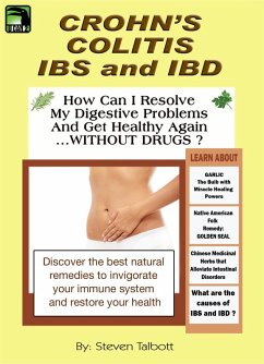 Crohn's, Colitis, IBS and IBD. How Can I Resolve My Digestive Problems And Get Healthy Again ...WITHOUT DRUGS ? (eBook, ePUB) - Talbott, Steven