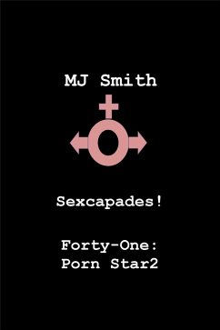 Cover Sexcapades! Forty-One: Porn Star2 (eBook, ePUB)