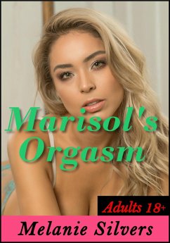 Marisol's Orgasm (eBook, ePUB) - Silvers, Melanie