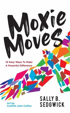 Cover Moxie Moves: 10 Easy Ways to Make a Powerful Difference (eBook, ePUB)