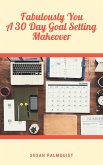 Fabulously You-A 30 Day Goal Setting Makeover (eBook, ePUB)