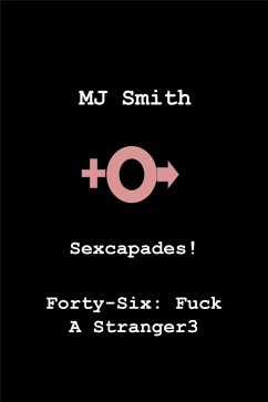 Cover Sexcapades! Forty-Six F*ck A Stranger3 (eBook, ePUB)