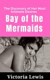 Bay of the Mermaids: The Discovery of Her Most Intimate Desires (eBook, ePUB) Bay of the Mermaids: The Discovery of Her Most Intimate Desires (eBook, ePUB)