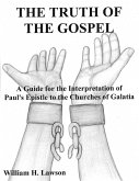 The Truth of the Gospel: A Guide for the Interpretation of Paul's Epistle to the Churches of Galatia (eBook, ePUB)