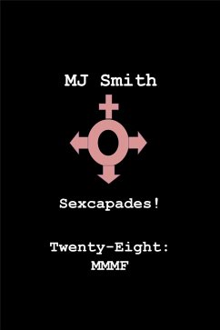 Cover Sexcapades! Twenty-Eight: MMMF (eBook, ePUB)