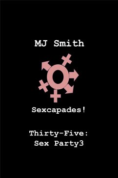 Cover Sexcapades! Thirty-Five: Sex Party3 (eBook, ePUB)