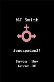 Sexcapades 2! Seven: New Lover DP (eBook, ePUB)