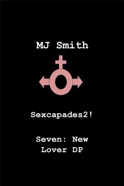 Cover Sexcapades 2! Seven: New Lover DP (eBook, ePUB)