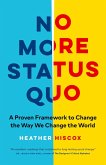 No More Status Quo: A Proven Framework to Change the Way We Change the World (eBook, ePUB)