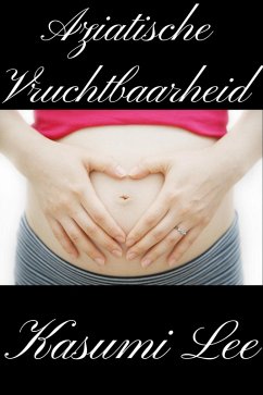 Aziatische Vruchtbaarheid (eBook, ePUB) - Lee, Kasumi
