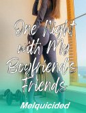 One Night with My Boyfriend's Friends (eBook, ePUB)