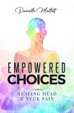 Empowered Choices: A Guide to Healing Head & Neck Pain (eBook, ePUB)