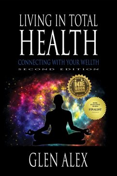 Living In Total Health: Connecting With Your Wellth, 2nd Edition (eBook, ePUB) - Alex, Glen