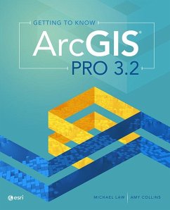 Getting to Know ArcGIS Pro 3.2 (eBook, ePUB) - Law, Michael; Collins, Amy
