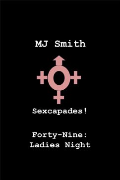 Cover Sexcapades! Forty-Nine: Ladies Night (eBook, ePUB)