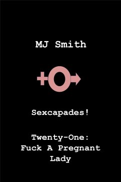Cover Sexcapades! Twenty-One: F*ck A Pregnant Lady (eBook, ePUB)