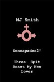 Sexcapades 2! Three: Spit Roast My New Lover (Sexcapades2!, #3) (eBook, ePUB)