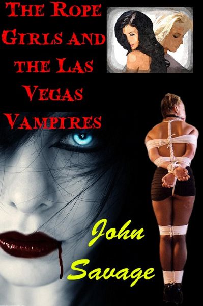 The Rope Girls and the Las Vegas Vampires (eBook, ePUB) The Rope Girls and the Las Vegas Vampires (eBook, ePUB)