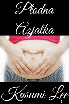 Plodna Azjatka (eBook, ePUB) - Lee, Kasumi