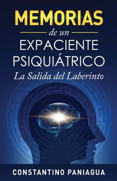 Memorias de un expaciente psiquiátrico. La salida del laberinto. (eBook, ePUB) - Paniagua, Constantino