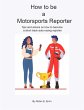 How to Be a Motorsports Reporter... - Bild 1