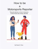 How to Be a Motorsports Reporter (eBook, ePUB)