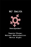 Sexcapades! Twenty-Three: Mutual Masturbation Movie Night (eBook, ePUB)