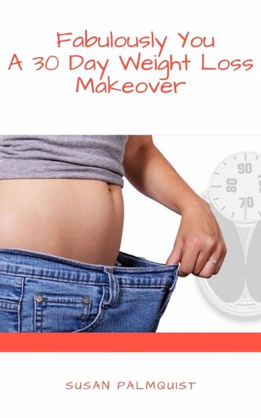 Fabulously You-A 30 Day Weight Loss Makeover (eBook, ePUB)